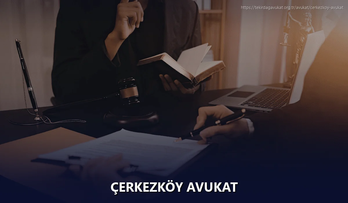Çerkezköy Avukat