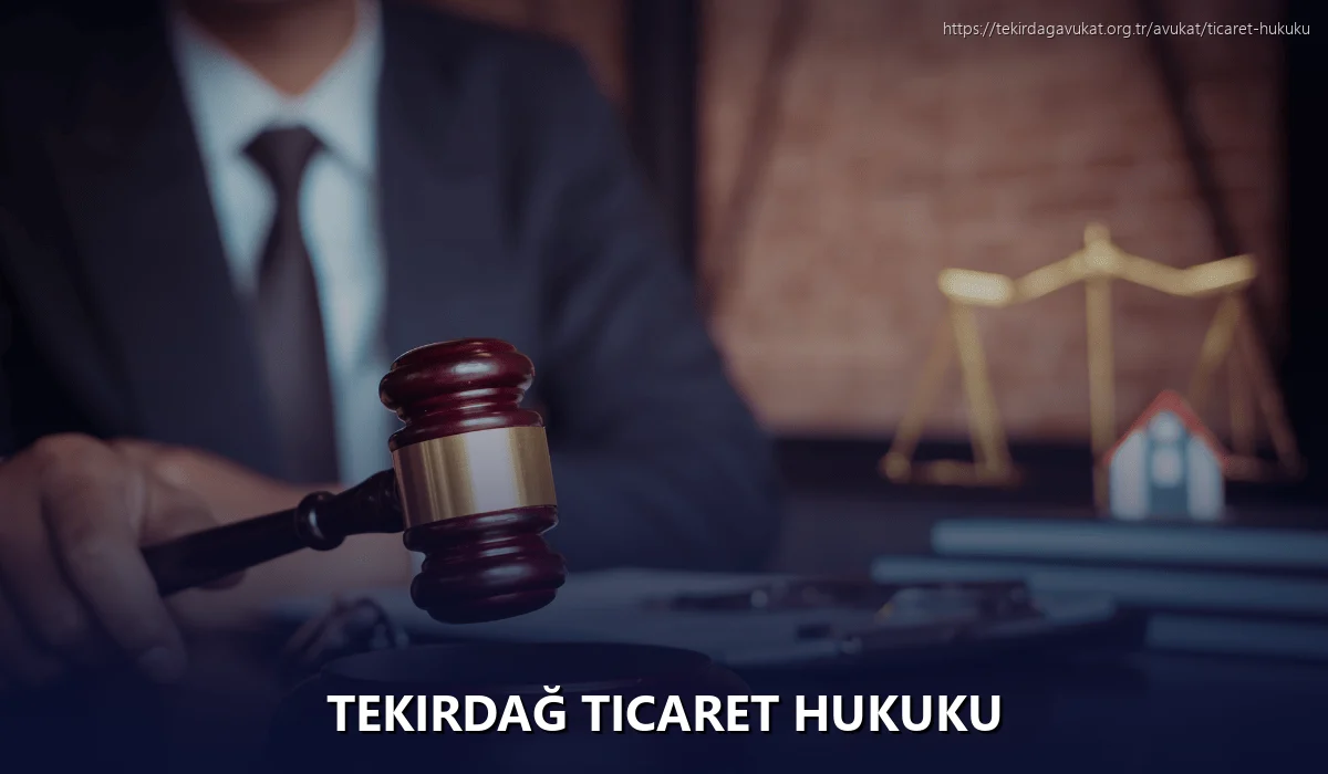 Tekirdağ Ticaret Hukuku